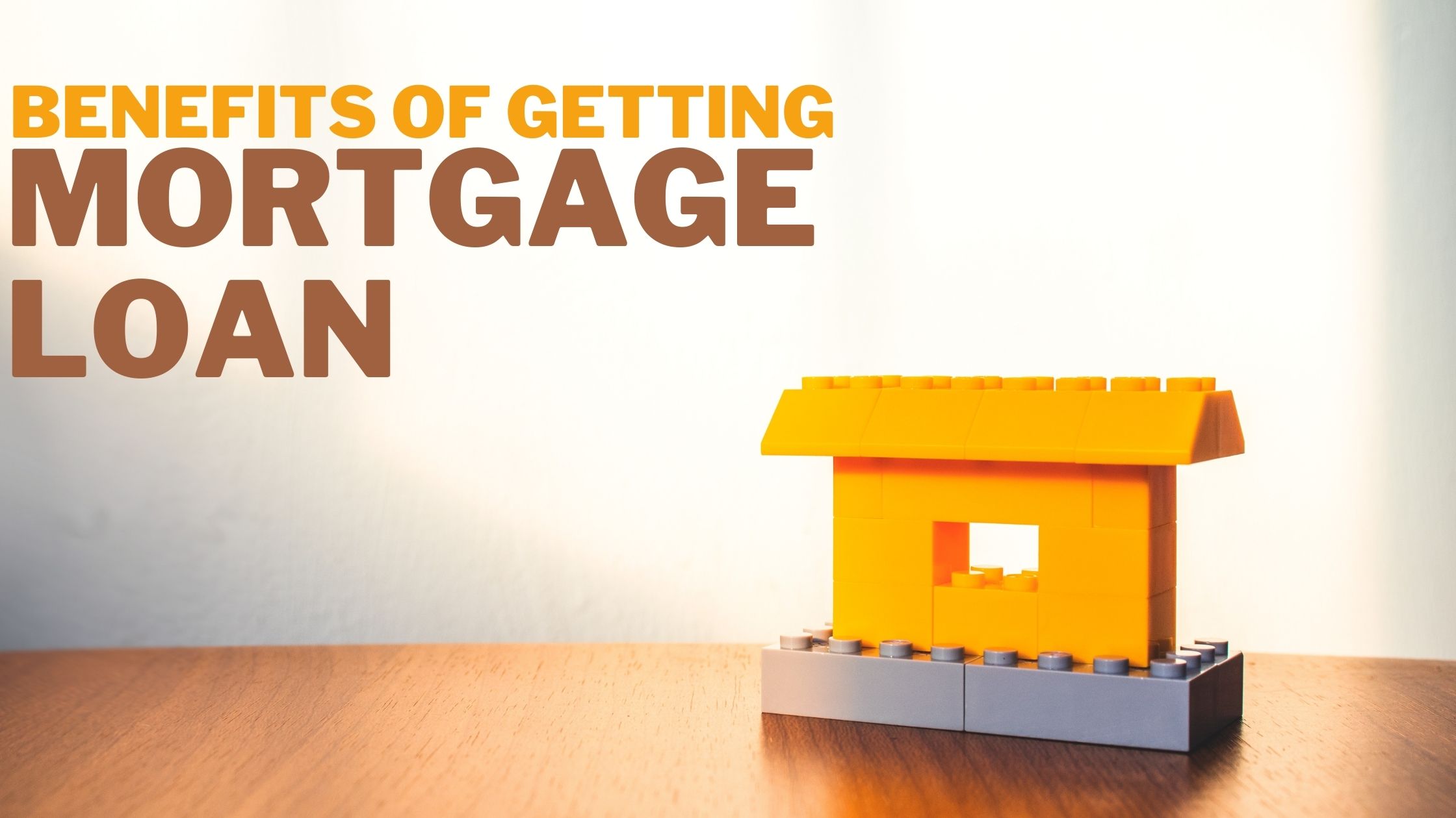 benefits of getting mortgage loan